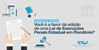 Corregedoria-Geral da Justiça de RO realiza consulta pública sobre edição de Lei de Execução Penal Estadual
