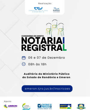 Corregedoria Geral da Justiça de Rondônia e Escola da Magistratura do Estado promovem Congresso Regional de Direito Notarial e Registral